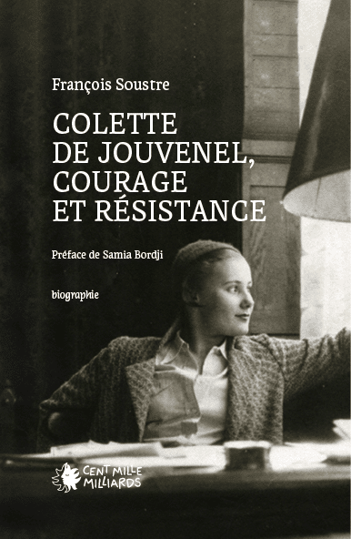 Couverture du livre Colette de Jouvenel, Courage et résistance de François Soustre, avec une photo noir et blanc de Colette de Jouvenel